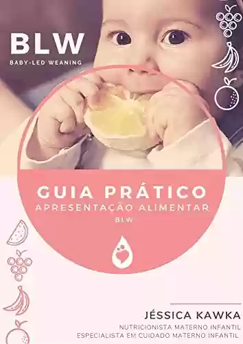 Livro PDF: Guia Prático - Apresentação Alimentar: BLW - Baby-Led Weaning (Nutrição do Bebê Livro 1)