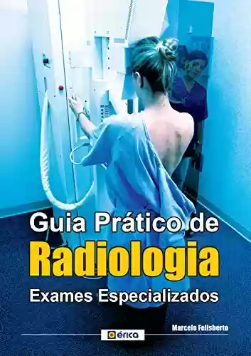 Livro PDF: GUIA PRÁTICO DE RADIOLOGIA - EXAMES ESPECIALIZADOS