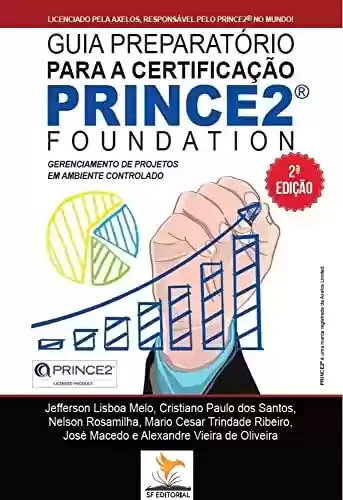 Livro PDF: Guia Preparatório para a Certificação PRINCE2 Foundation: Gerenciamento de Projetos em Ambiente Controlado
