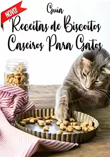 Livro PDF: Guia Receitas De Biscoitos Caseiros Para Gatos