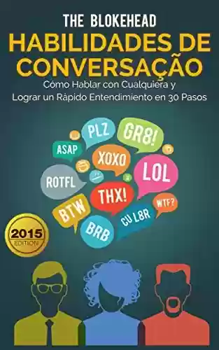 Capa do livro: Habilidades de Conversação: Como Falar com Qualquer Um & Formar Rapport Rápido em 30 Passos - Ler Online pdf