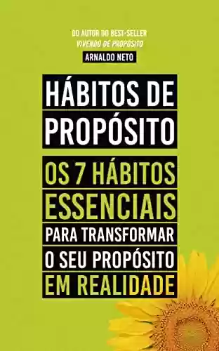 Capa do livro: Hábitos de Propósito: Os 7 hábitos essenciais para transformar o seu propósito em realidade - Ler Online pdf