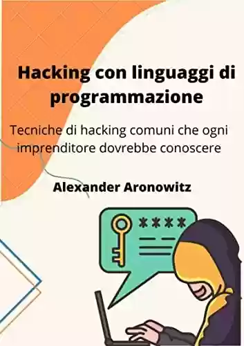 Livro PDF: Hacking com linguagens de programação: Técnicas comuns de hacking que todo empreendedor deve conhecer