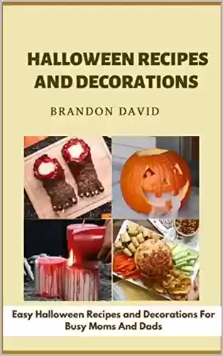 Livro PDF: Halloween Recipes And Decorations : Easy Halloween Recipes and Decorations For Busy Mom And Dad (English Edition)