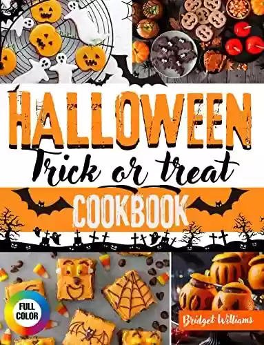 Livro PDF Halloween Trick or Treat Cookbook: Frightfully Easy and Spooky Recipes for a Creepalicious Halloween Party with Your Kids | FULL COLOR EDITION (English Edition)