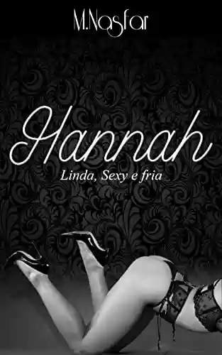 Capa do livro: Hannah - Linda, Sexy e Fria - Ler Online pdf
