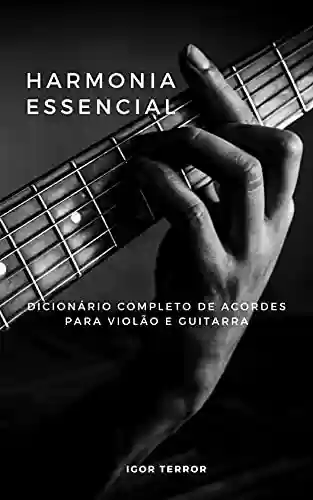 Livro PDF: Harmonia Essencial - Dicionário completo de acordes para Violão e Guitarra