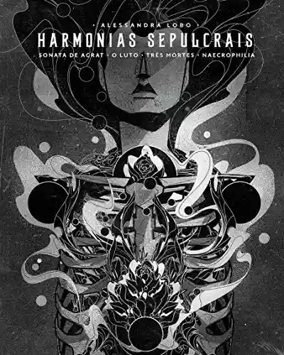 Capa do livro: Harmonias Sepulcrais: Sonata de Agrat - O Luto - Três Mortes - Naecrophilia - Ler Online pdf