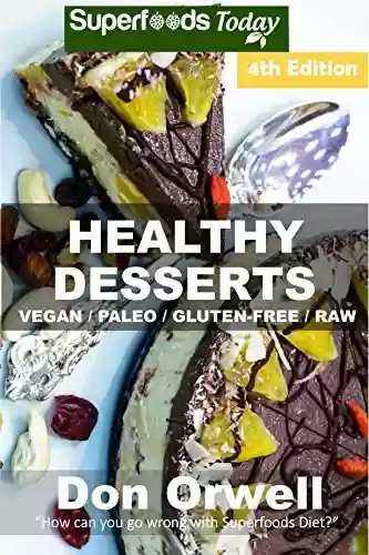 Livro PDF: Healthy Desserts: Over 80 Quick & Easy Gluten Free Low Cholesterol Whole Foods Recipes full of Antioxidants & Phytochemicals (Natural Weight Loss Transformation Book 126) (English Edition)