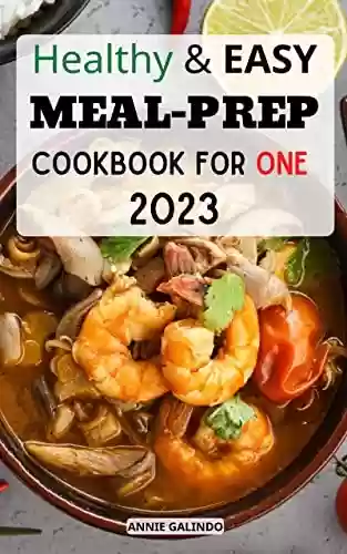 Livro PDF: Healthy & Easy Meal-Prep Cookbook for one 2023: Super Easy Guide to Shopping, Prepping, and Cooking from Breakfast, Dessert for Just You | Recipes and Meal Plans to Eat Well for One (English Edition)