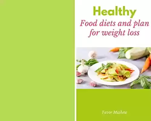 Livro PDF: Healthy Food Diets and plan for weight loss (English Edition)