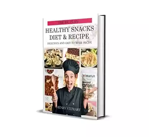 Capa do livro: HEALTHY SNACKS, DIET & RECIPE: Delicious and easy-to-make recipes (English Edition) - Ler Online pdf