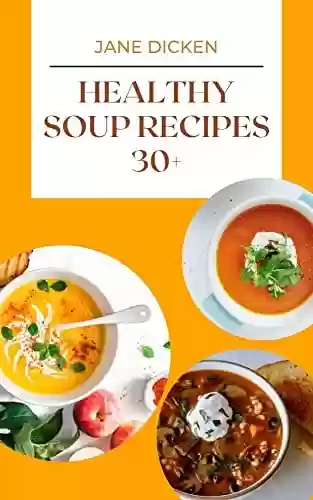Capa do livro: Healthy Soup recipes 30+ (English Edition) - Ler Online pdf