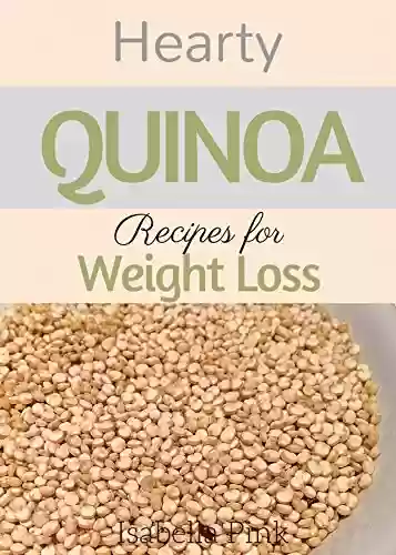 Capa do livro: Hearty Quinoa Recipes For Weight Loss (English Edition) - Ler Online pdf