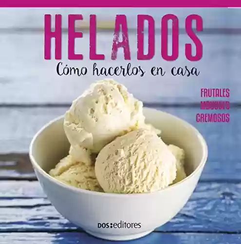 Capa do livro: HELADOS: cómo hacerlos en casa (Spanish Edition) - Ler Online pdf