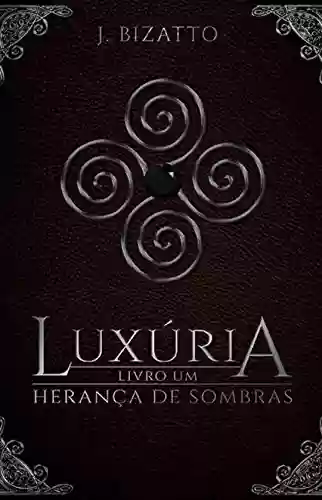 Capa do livro: Herança de Sombras: Livro 1 - Luxúria - Ler Online pdf