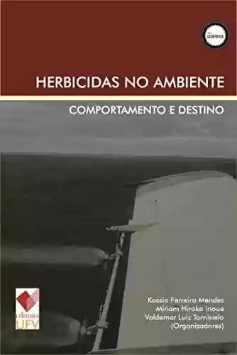 Livro PDF: Herbicidas no ambiente; Comportamento e destino (Científica)