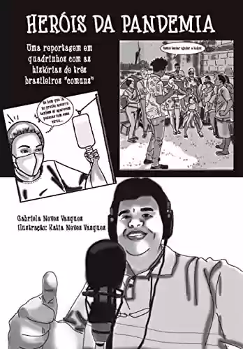 Livro PDF: Heróis da Pandemia: Uma reportagem em quadrinhos com as histórias de três brasileiros "comuns"