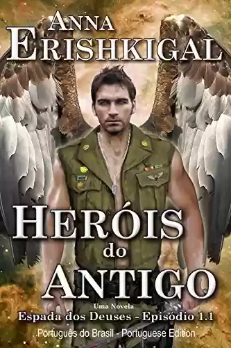 Livro PDF: Heróis do Antigo (Edição Portuguesa): Episódio 1x01 da saga Espada dos Deuses