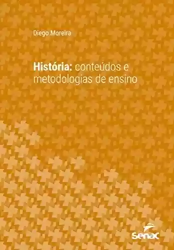 Livro PDF: História: conteúdos e metodologias de ensino (Série Universitária)