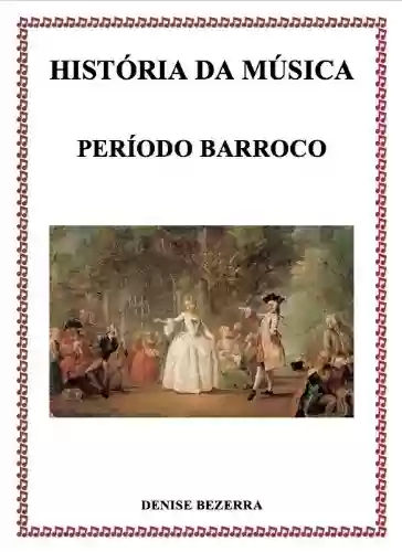 Livro PDF: História da música no período Barroco - confira todos os detalhes de cada compositor da época barroca! Incríveis histórias contadas de forma prática e interessante!