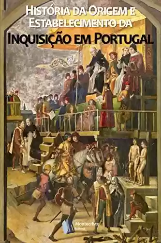 Livro PDF História da Origem e Estabelecimento da Inquisição em Portugal