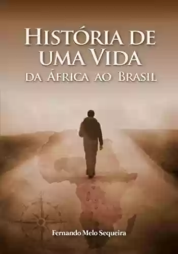 Livro PDF: História de uma Vida da África ao Brasil
