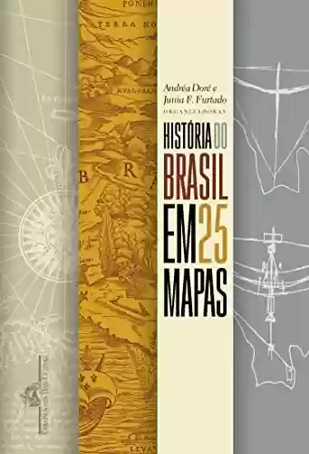 Livro PDF: História do Brasil em 25 mapas
