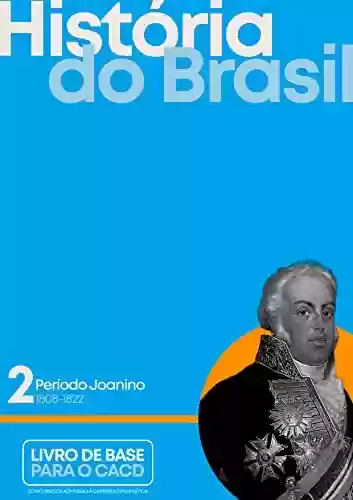 Livro PDF: História do Brasil. Vol. II: Período Joanino (1808-1822)