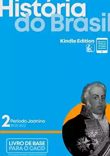 Livro PDF: História do Brasil. Vol. II: Período Joanino - Kindle Edition