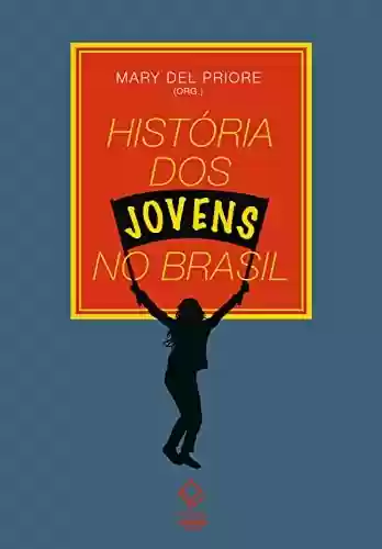 Livro PDF: Historia dos jovens no Brasil