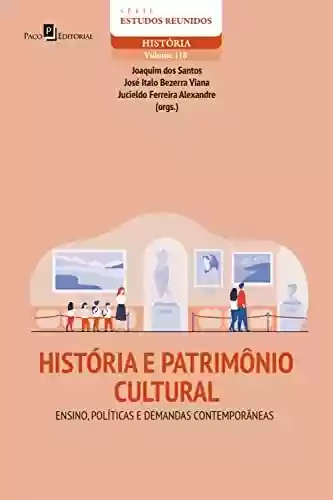 Livro PDF: História e patrimônio cultural: Ensino, políticas e demandas contemporâneas (Série Estudos Reunidos Livro 118)