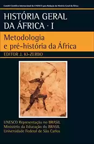 Livro PDF História Geral da África I: Metodologia e pré-história da África