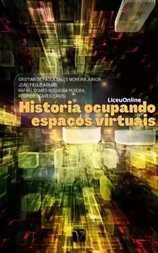 Capa do livro: História ocupando espaços virtuais; (LiceuOnline) - Ler Online pdf