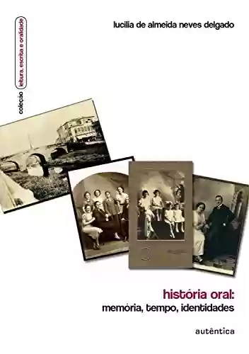 Capa do livro: História oral - Memória, tempo, identidades - Ler Online pdf