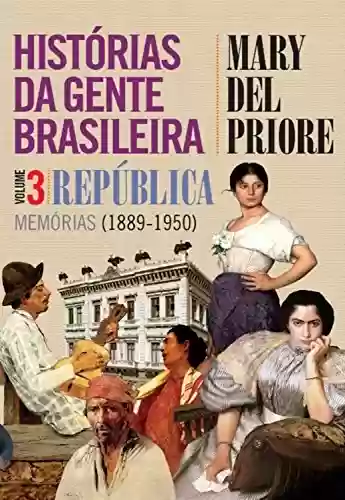Capa do livro: Histórias da gente brasileira: República: memórias (1889-1950) - Volume 3 - Ler Online pdf