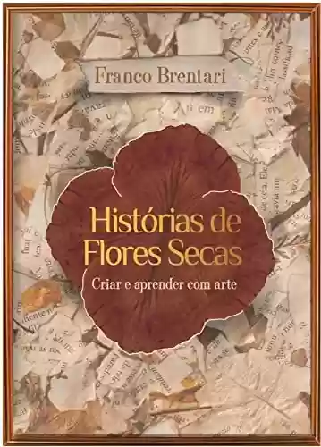 Livro PDF: Historias de Flores Secas : Criar e aprender com arte