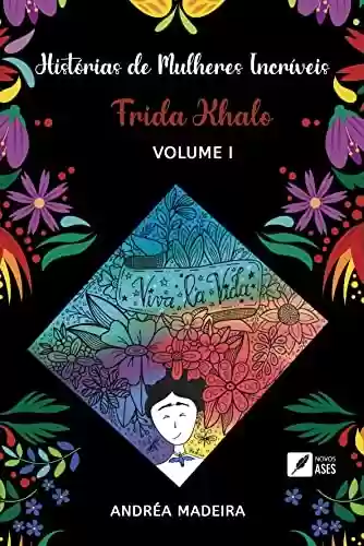 Livro PDF: Histórias de mulheres incríveis : volume 1 Frida Khalo