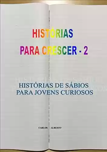 Livro PDF HISTÓRIAS DE SÁBIOS PARA JOVENS CURIOSOS: - OS SÁBIOS «MALUCOS», SEGUNDO O MIGUEL - (HISTÓRIAS PARA CRESCER Livro 2)
