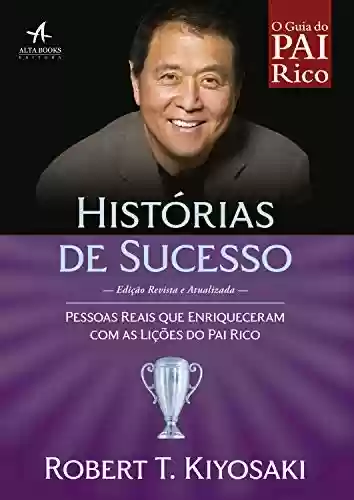 Livro PDF: Histórias de Sucesso: Pessoas reais que enriqueceram com as lições do Pai Rico