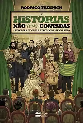 Livro PDF: Histórias não (ou mal) contadas - Revoltas, golpes e revoluções no Brasil