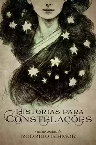 Capa do livro: Histórias para constelações e outros contos: 2ª edição - Ler Online pdf