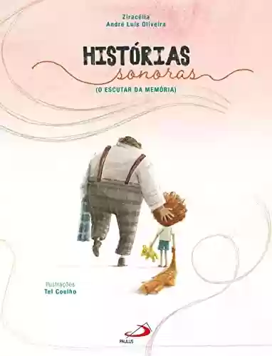 Capa do livro: Histórias Sonoras: O Escutar da Memória (Infantil) - Ler Online pdf