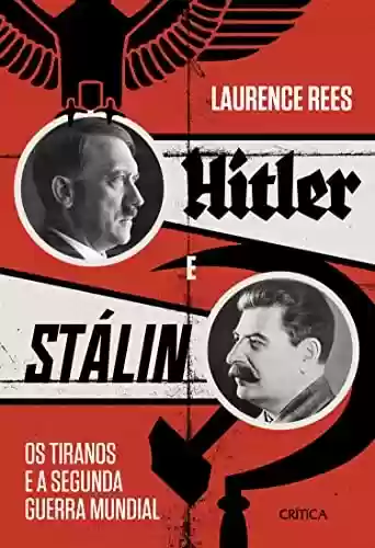 Livro PDF: Hitler e Stalin: Os tiranos e a Segunda Guerra Mundial