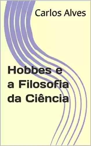 Capa do livro: Hobbes e a Filosofia da Ciência - Ler Online pdf