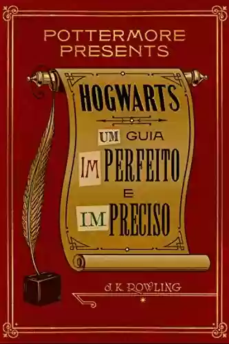 Capa do livro: Hogwarts: Um guia imperfeito e impreciso (Pottermore Presents - Português do Brasil Livro 3) - Ler Online pdf