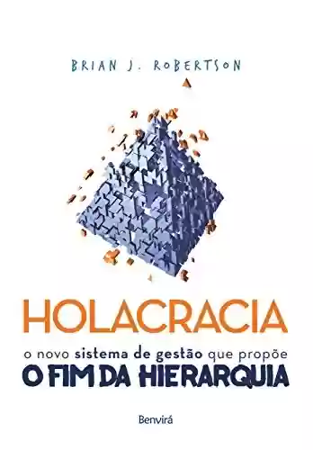 Livro PDF: HOLACRACIA - O novo sistema de gestão que propõe o fim da hierarquia