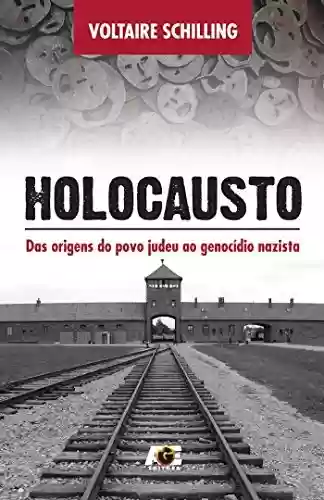Capa do livro: Holocausto - Das origens do povo judeu ao genocídio nazista - Ler Online pdf