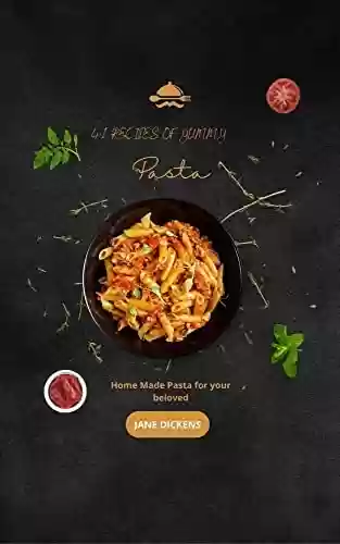 Livro PDF: Home Made 41 Recipes of Yummy Pasta (English Edition)