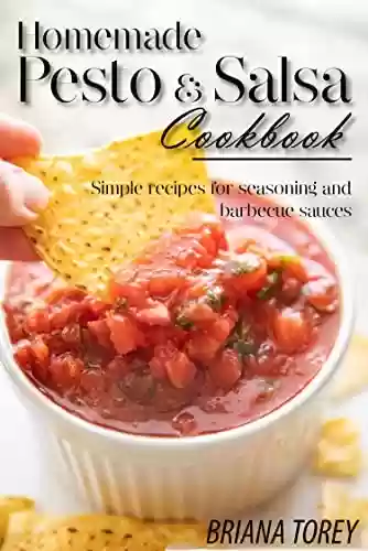 Livro PDF: Homemade pesto, salsa Cookbook:: Simple recipes for seasoning and barbecue sauces (English Edition)